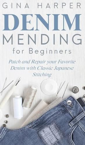 Cover image for Denim Mending for Beginners: Patch and Repair your Favorite Denim with Classic Japanese Stitching