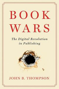Cover image for Book Wars: The Digital Revolution in Publishing