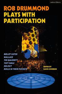 Cover image for Rob Drummond Plays with Participation: Bullet Catch; Wallace; The Majority; Top Table; Eulogy; Rolls in Their Pockets