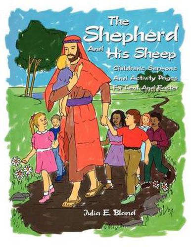 Cover image for The Shepherd and His Sheep: Eight Children's Sermons and Activity Pages for Lent and Easter