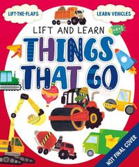 Cover image for Things that Go (My First Lift the Flap)