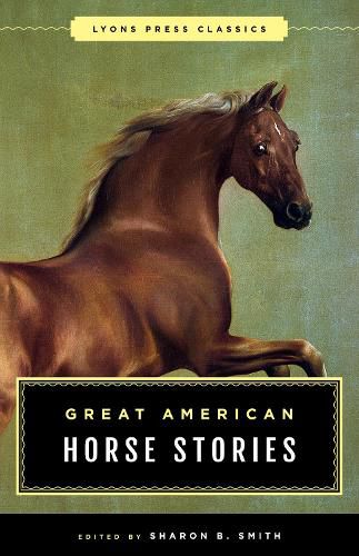 Cover image for Great American Horse Stories: Lyons Press Classics