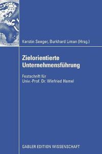 Cover image for Zielorientierte Unternehmensfuhrung: Festschrift Fur Univ.-Prof. Dr. Winfried Hamel