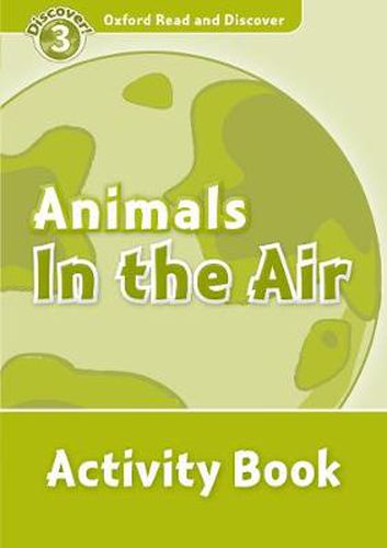 Cover image for Oxford Read and Discover: Level 3: Animals in the Air Activity Book