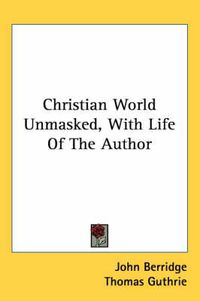 Cover image for Christian World Unmasked, With Life Of The Author