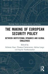 Cover image for The Making of European Security Policy: Between Institutional Dynamics and Global Challenges