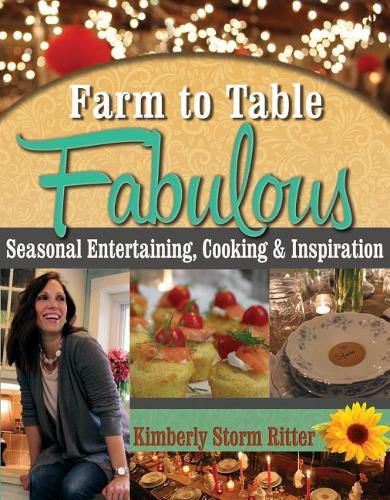 Cover image for Farm to Table Fabulous: Seasonal Entertaining, Cooking & Inspiration