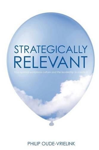 Strategically relevant: Your optimal workplace culture and the leadership to create it