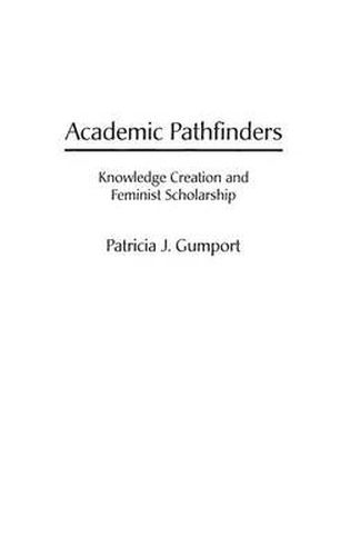 Cover image for Academic Pathfinders: Knowledge Creation and Feminist Scholarship