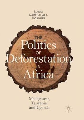 Cover image for The Politics of Deforestation in Africa: Madagascar, Tanzania, and Uganda