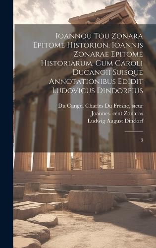 Ioannou tou Zonara Epitome historion. Ioannis Zonarae Epitome ...