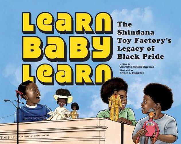 Cover image for Learn Baby Learn: The Shindana Toy Factory's Legacy of Black Pride