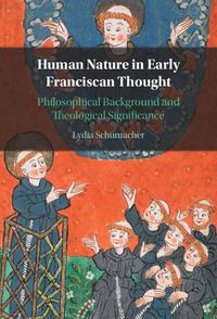 Cover image for Human Nature in Early Franciscan Thought: Philosophical Background and Theological Significance