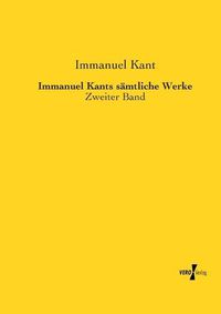 Cover image for Immanuel Kants samtliche Werke: Zweiter Band