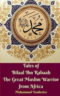 Cover image for Tales of Bilaal Ibn Rabaah the Great Muslim Warrior from Africa Standar Edition
