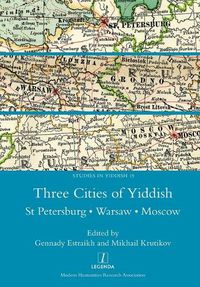 Cover image for Three Cities of Yiddish: St Petersburg, Warsaw and Moscow