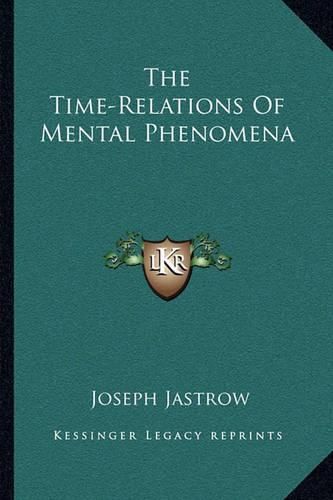 Cover image for The Time-Relations of Mental Phenomena