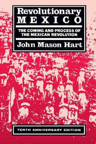 Revolutionary Mexico: The Coming and Process of the Mexican Revolution, Tenth Anniversary edition