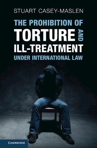 Cover image for The Prohibition of Torture and Ill-Treatment under International Law