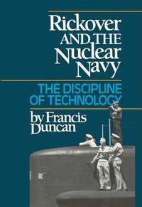 Cover image for Rickover and the Nuclear Navy: The Discipline of Technology