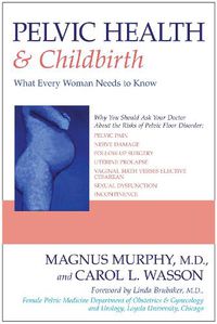 Cover image for Pelvic Health & Childbirth: What Every Woman Needs to Know