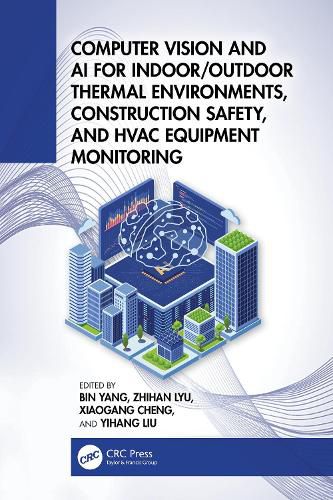Cover image for Computer Vision and AI for Indoor/Outdoor Thermal Environments, Construction Safety, and HVAC Equipment Monitoring