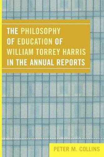 The Philosophy of Education of William Torrey Harris in the Annual Reports