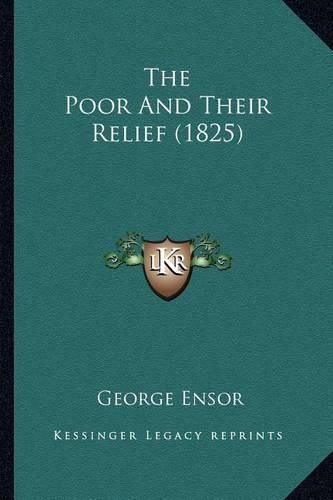Cover image for The Poor and Their Relief (1825)