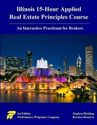 Cover image for Illinois 15-Hour Applied Real Estate Principles Course: An Interactive Practicum for Brokers