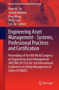 Cover image for Engineering Asset Management - Systems, Professional Practices and Certification: Proceedings of the 8th World Congress on Engineering Asset Management (WCEAM 2013) & the 3rd International Conference on Utility Management & Safety (ICUMAS)