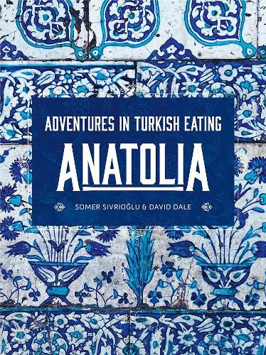 Cover image for Anatolia: Adventures in Turkish eating