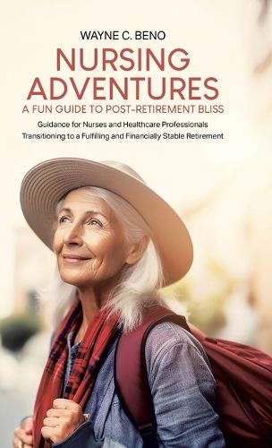 Cover image for Nursing Adventures-A Fun Guide to Post-Retirement Bliss