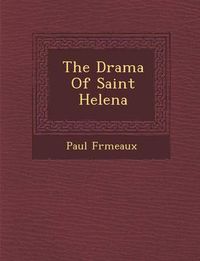 Cover image for The Drama of Saint Helena