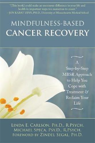 Cover image for Mindfulness-Based Cancer Recovery: A Step-by-Step MBSR Approach to Help You Cope with Treatment and Reclaim Your Life