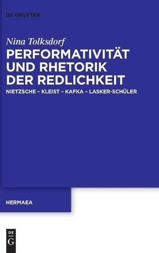 Cover image for Performativitat Und Rhetorik Der Redlichkeit: Nietzsche - Kleist - Kafka - Lasker-Schuler