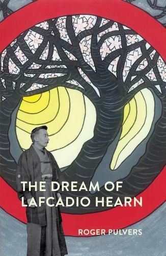 The Dream of Lafcadio Hearn: A Novel, with an Introduction (the Life of Lafcadio Hearn)