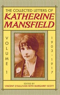 Cover image for The Collected Letters of Katherine Mansfield: Volume I: 1903-1917