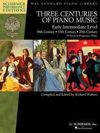 Cover image for Three Centuries of Piano Music: 18th, 19th & 20th Centuries: Early Intermediate Level