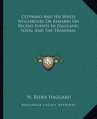 Cover image for Cetywayo and His White Neighbours or Remarks on Recent Eventcetywayo and His White Neighbours or Remarks on Recent Events in Zululand, Natal and the Transvaal S in Zululand, Natal and the Transvaal