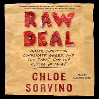 Cover image for Raw Deal: Hidden Corruption, Corporate Greed, and the Fight for the Future of Meat