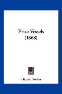 Cover image for Prize Vessels (1868)