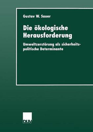 Cover image for Die OEkologische Herausforderung: Umweltzerstoerung ALS Sicherheitspolitische Determinante