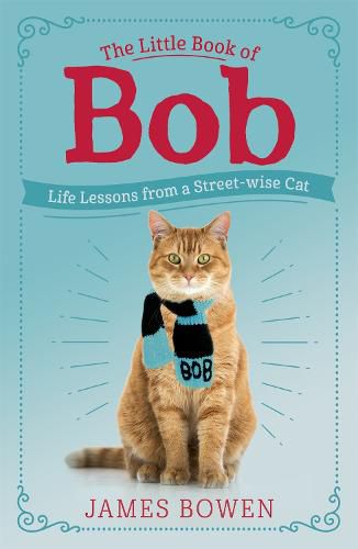 Cover image for The Little Book of Bob: Everyday wisdom from Street Cat Bob