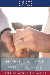 Cover image for He Fell in Love with His Wife (Esprios Classics)