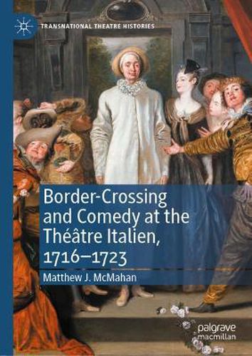 Cover image for Border-Crossing and Comedy at the Theatre Italien, 1716-1723