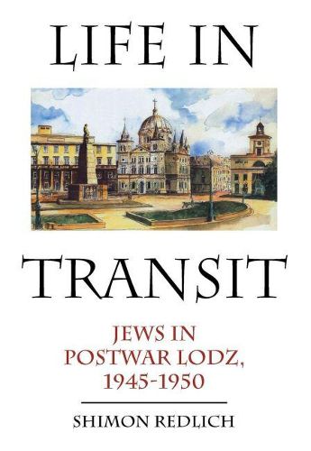 Cover image for Life in Transit: Jews in Postwar Lodz, 1945-1950