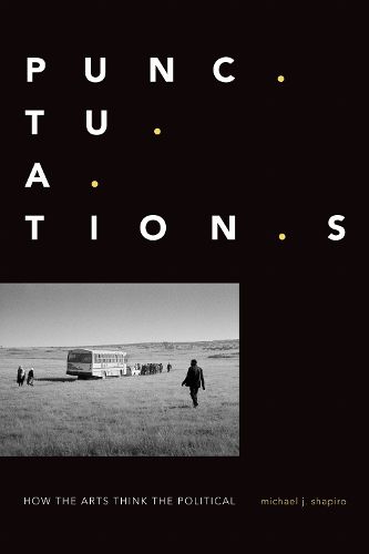 Cover image for Punctuations: How the Arts Think the Political
