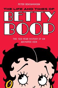 Cover image for The Life and Times of Betty Boop