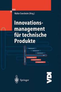 Cover image for Innovationsmanagement fur technische Produkte: Systematische und integrierte Produktentwicklung und Produktionsplanung