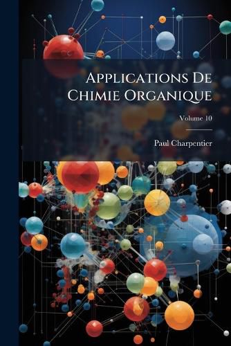 Cover image for Applications de Chimie Organique, Volume 10